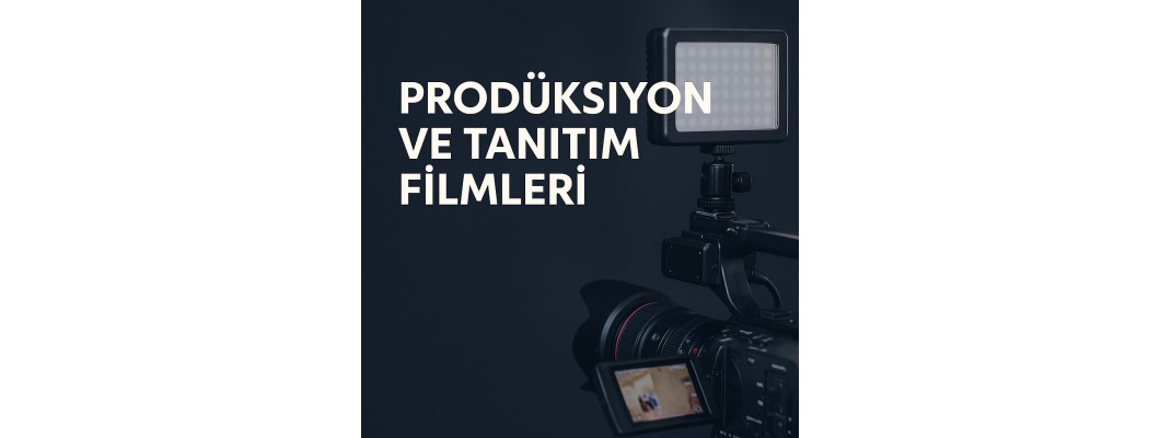 Prodüksiyon ve Tanıtım Filmleri